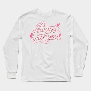 Always with you Long Sleeve T-Shirt